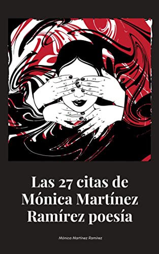 Las 27 citas de Mónica Martínez Ramírez poesía: Biopoemario de Mónica Martínez Ramírez contra el machismo.