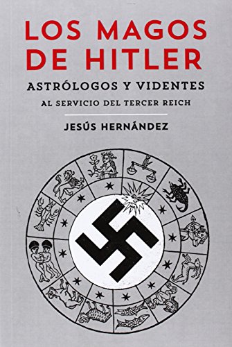 Los Magos De Hitler: Astrólogos y videntes al servicio del Tercer Reich (GENERAL)