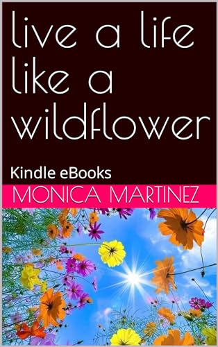 live a life like a wildflower: Kindle eBooks (English Edition)